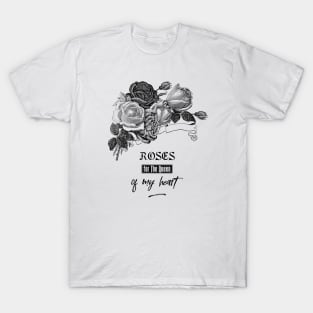 Roses for The Queen of My Heart T-Shirt